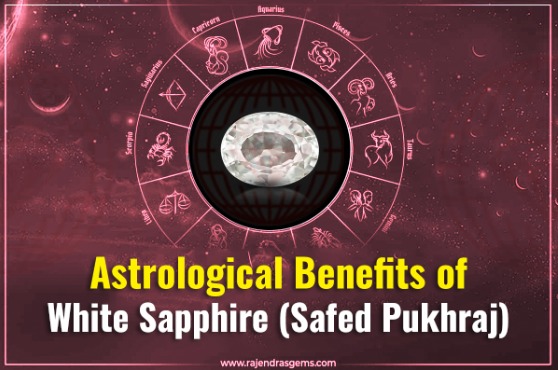 Astrological benefits of white sapphire or safed pukhraj