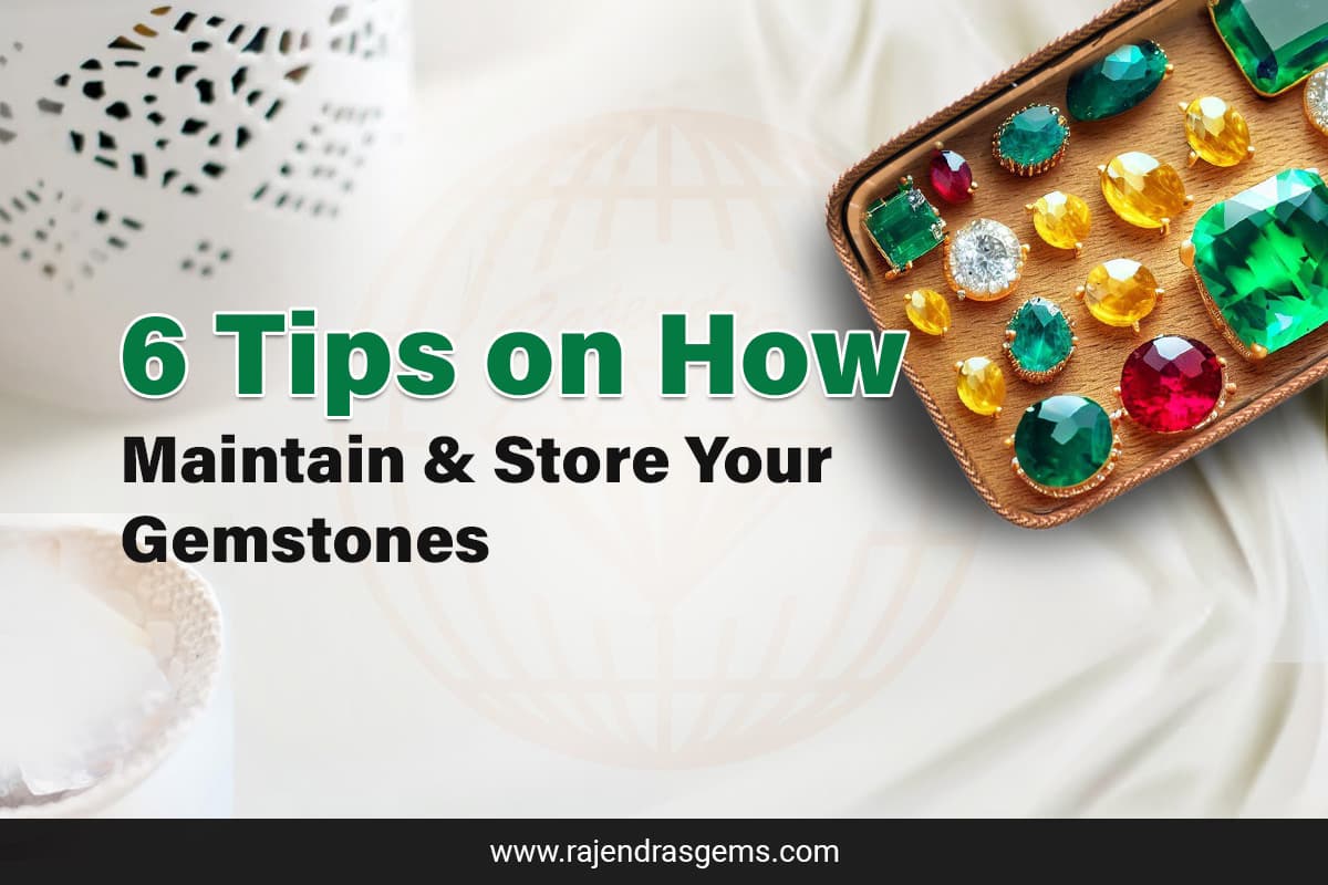 Tips on How to Maintain & Store Your Gemstones
